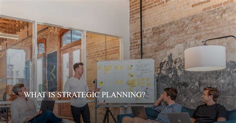What Is Strategic Planning? | Definition, Purpose, And How to Create ... 
