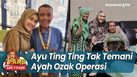 Alasan Ayu Ting Ting Pilih Bekerja Ketimbang Temani Ayah Ozak Operasi