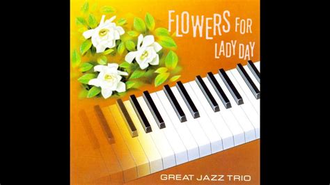 Great Jazz Trio Flowers For Lady Day Youtube