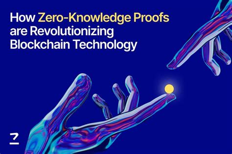 How Zero Knowledge Proofs Are Revolutionizing Blockchain Technology