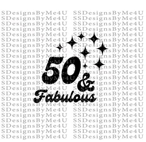 Svg 50 And Fabulous Svg Fifty And Fabulous Svg 50th Birthday Svg Pdf