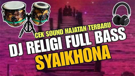 DJ RELIGI SYAIKHONA TERBARU DJ SLOW BASS TRAP YouTube