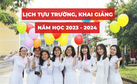 Lịch tựu trường khai giảng năm học 2023 2024 của 63 tỉnh thành