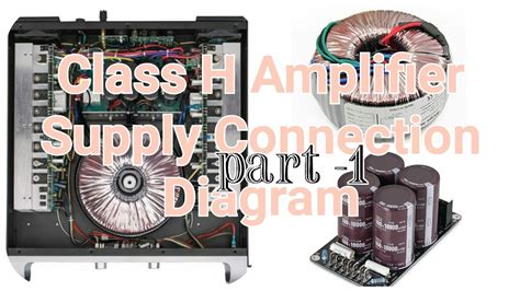 Class H Amplifier Power Supply Connection Diagram Youtube