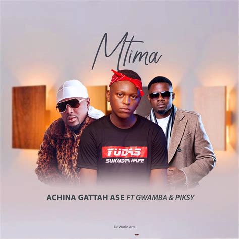 Achina Gattah Ase Mtima Ft Gwamba And Piksy Malawi