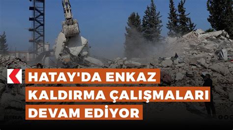 Hatay Da Enkaz Kald Rma Al Malar Devam Ediyor Youtube