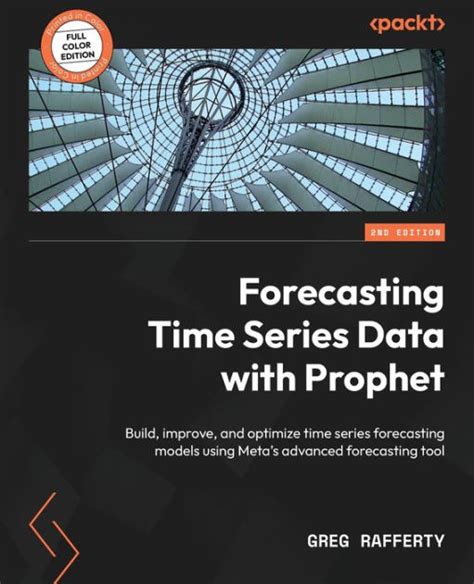 Forecasting Time Series Data With Prophet Second Edition Build