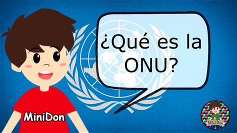 La Onu Para Ni Os Qu Es La Onu Video Educativo Organizaci N De Las