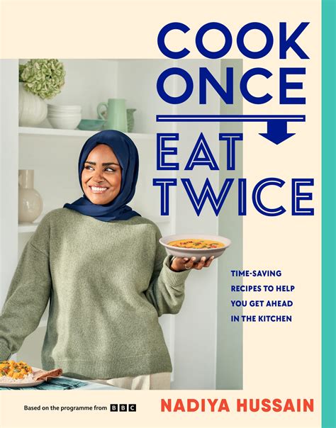 10 Leftover Recipes From Cook Once Eat Twice By Nadiya Hussain