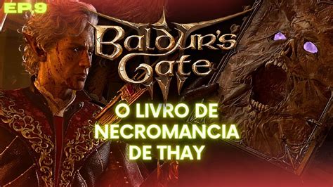 BALDUR S GATE 3 Encontramos O Livro De Necromancia De Thay Ep 9