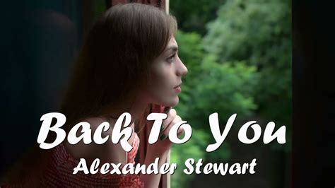 Alexander Stewart Back To You Lyrics Youtube