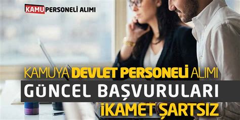 Kamuya Devlet Personeli Alımı Güncel Başvuruları İkamet Şartsız