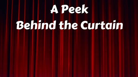 Peek Behind The Curtain