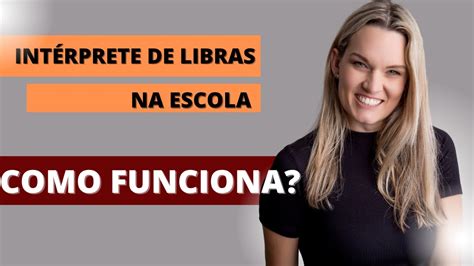 Como Funciona O Trabalho De Int Rprete De Libras Na Escola Youtube