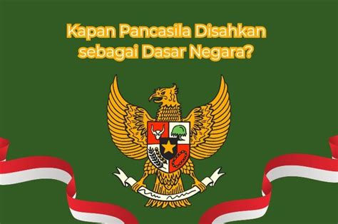 Kapan Pancasila Disahkan Sebagai Dasar Negara Materi Ppkn Kelas X