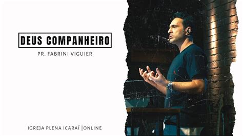 Plena Icara Online Mensagem Deus Companheiro Pr Fabrini Viguier