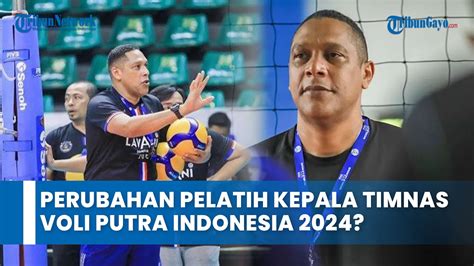 Perubahan Pelatih Kepala Timnas Voli Putra Indonesia 2024 YouTube