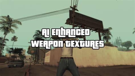 First Version News Ai Enhanced Weapon Textures For San Andreas Mod