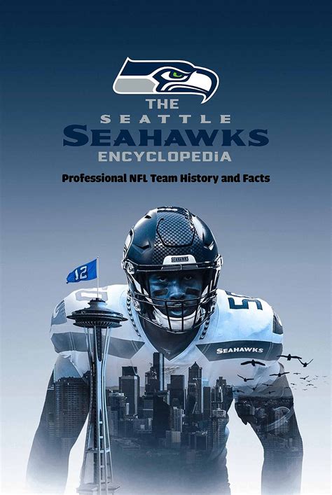 The Seattle Seahawks Encyclopedia Professional Nfl Team History And