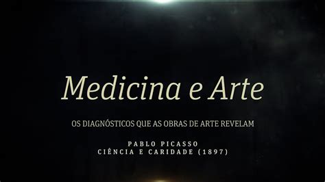 Medicina E Arte Pablo Picasso Ci Ncia E Caridade Youtube