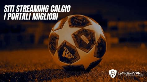 Migliori Siti Streaming Calcio Gratis Internet Lotty Georgeta