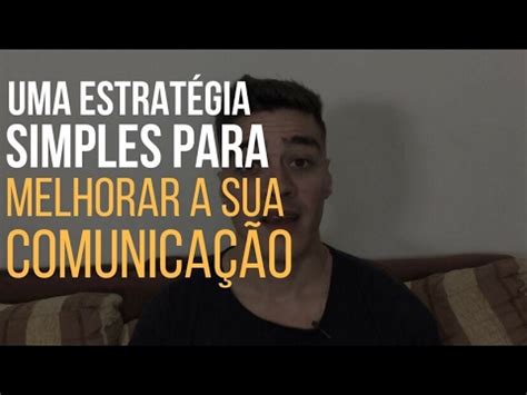 Uma estratégia simples que pode melhorar a sua comunicação YouTube