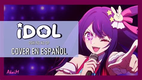 Idol Oshi no Ko OP FULL Cover en Español AkaiM YouTube