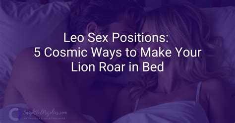 Leo Sex Positions Cosmic Ways To Make Your Lion Roar In Bed