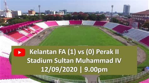 HIGHLIGHT Kelantan FA Vs Perak II LIGA PREMIER MALAYSIA 2020 YouTube