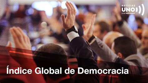 El Índice Global de Democracia de la revista The Economist Noticias