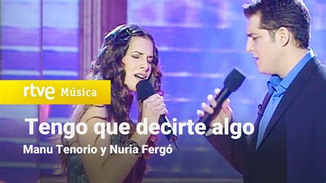 Manu Tenorio Y Nuria Ferg Tengo Que Decirte Algo Gala