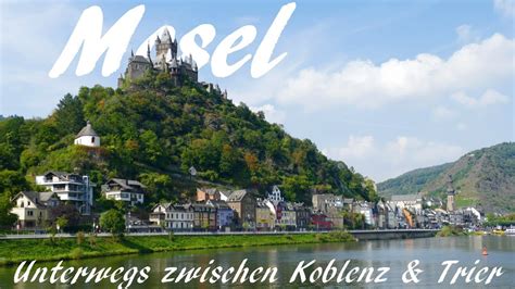 Mosel Was Ihr Zwischen Koblenz Und Trier Sehen Solltet YouTube