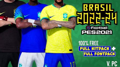 Brasil 2022 Full Kitpack Fontpack Pes2021 Youtube