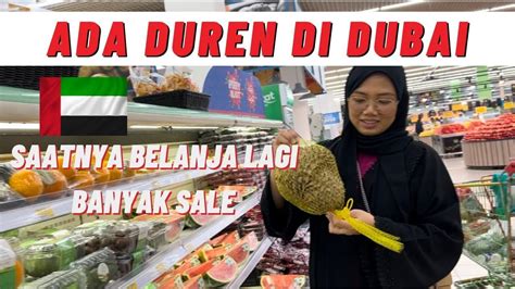 ADA DUREN DI DUBAI SAATNYA BELANJA BULANAN Banyak Buah Indonesia