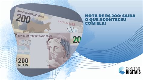 Nota De R 200 Saiba O Que Aconteceu Ela Contas Digitais