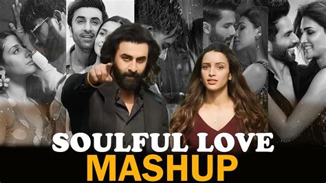 Soulful Love Love Mashup 2024 The Love Mashup 2024 Arijit Singh