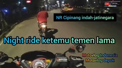 Night Ride Ketemu Temen Lama Motovlog Indonesia Youtube