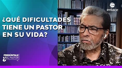 Qu Dificultades Tiene Un Pastor En Su Vida Preg Ntale Al Pastor