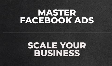 Master Facebook Ads And Scale Your Business With The Facebook Ads