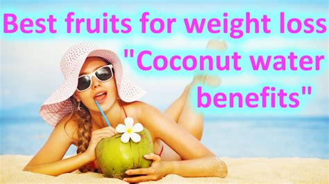 Unlock The Power Of Coconut Water Top Fruits For Maximum Weight Loss