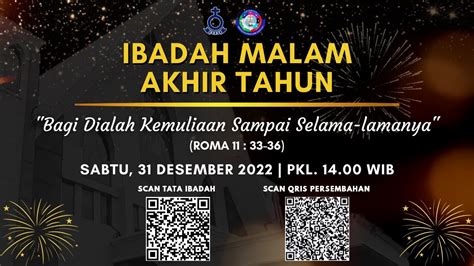 IBADAH MALAM AKHIR TAHUN SABTU 31 DESEMBER 2022 PKL 14 00 WIB