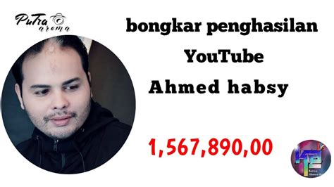 Bongkar Berapa Penghasilan Youtube Ahmed Habsy Youtube