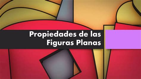 Propiedades De Las Figuras Planas PPT