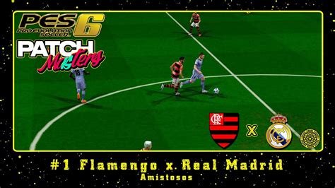 Pes Patch Masters Pc Amistosos Flamengo X Real Madrid Youtube