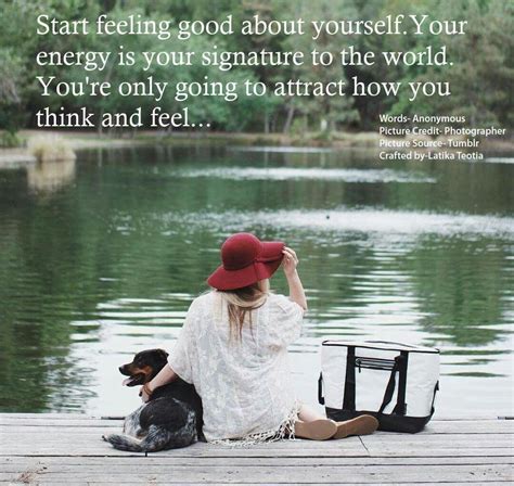 Feeling Good Attracts Good Things In Your Life Uplifting Quotes