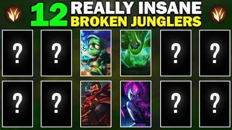 12 Really Broken Junglers For Solo Queue New Tier List Youtube