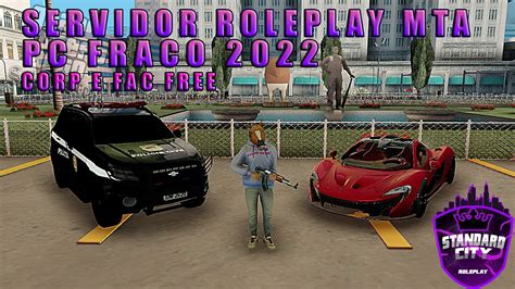 Servidor Roleplay Para Pc Fraco Mta Corp E Fac Free Br Rp