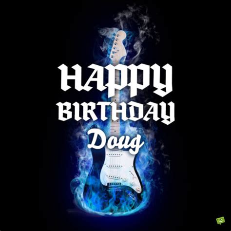 Happy Birthday, Doug – Images and Wishes to Share with Him