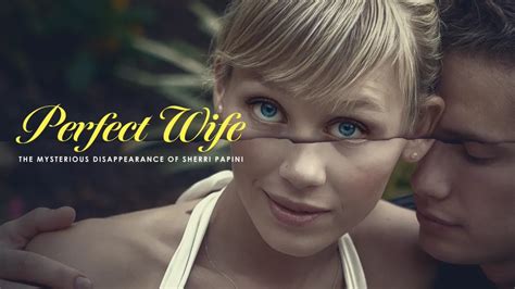 Watch Perfect Wife: The Mysterious Disappearance of Sherri Papini ...