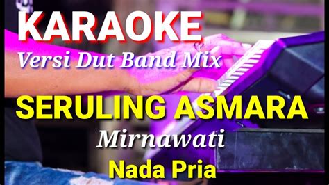 Seruling Asmara Mirnawati Karaoke Dut Band Mix Nada Pria Lirik